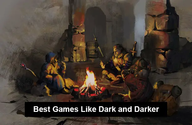 Best Games Like Dark and Darker