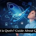 What is Qxefv? A Complete Guide About Qxefv