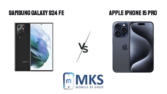 samsung-galaxy-s24-fe-vs-apple-iphone-15-pro
