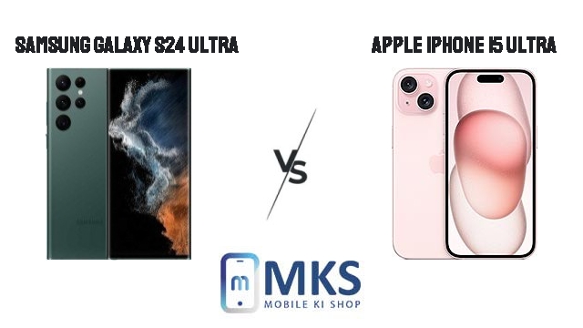 samsung-galaxy-s24-ultra-vs-apple-iphone-15-ultra